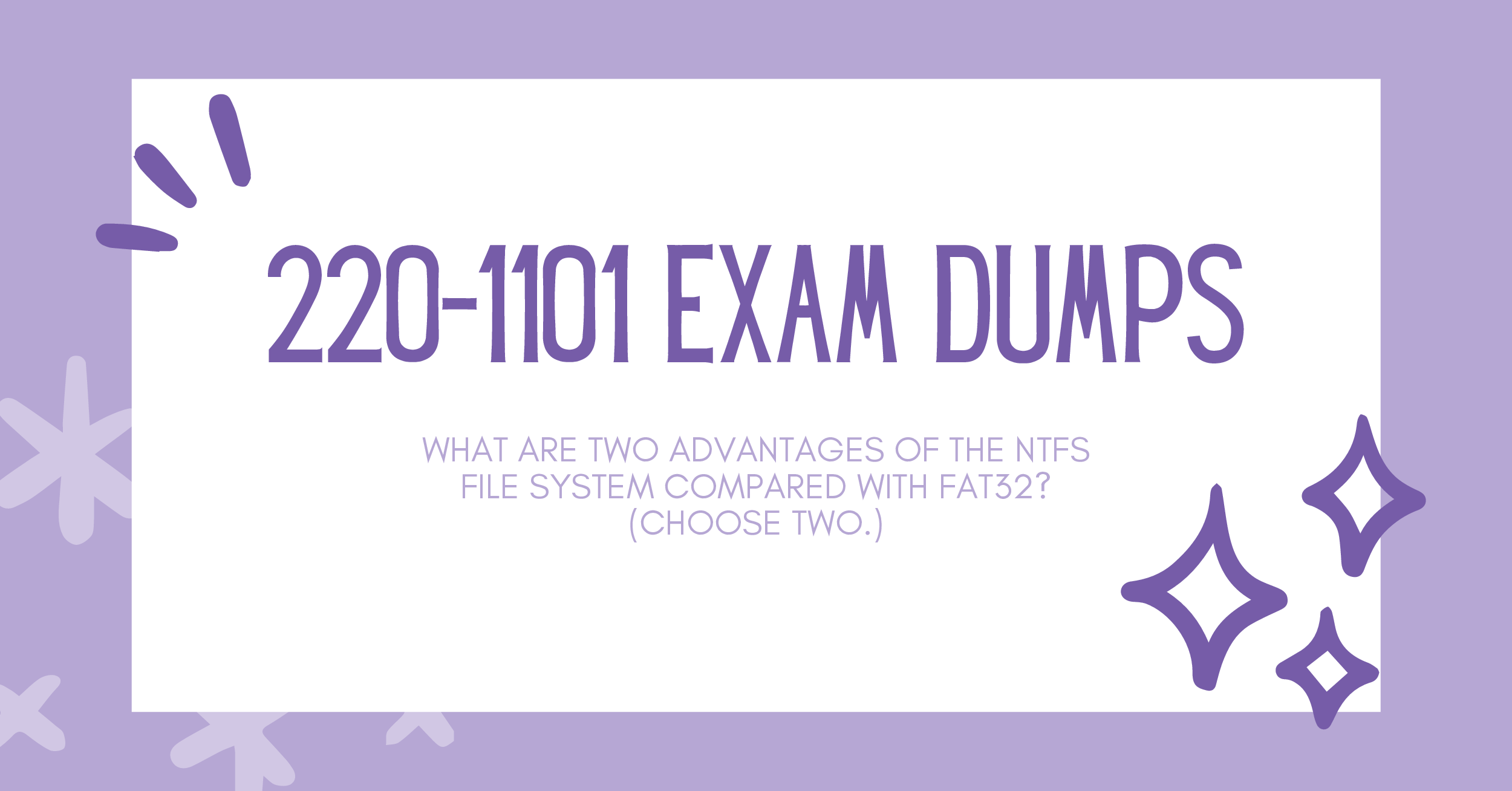 What are two Advantages of the NTFS File System Compared with Fat32? (Choose Two.)